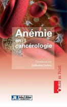 Couverture du livre « Anémie en cancérologie » de Guillaume Cartron aux éditions John Libbey