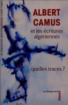 Couverture du livre « Albert Camus et les écritures algériennes ; quelle traces ? » de Rencontres Mediterra aux éditions Edisud