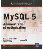 Couverture du livre « Mysql 5 ; administration et optimisation » de Stephane Combaudon et Olivier Dasini et Cyril Scetbon aux éditions Eni