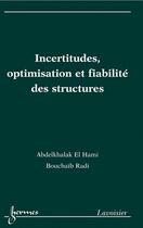 Couverture du livre « Incertitudes, optimisation et fiabilité des structures » de Bouchaib Radi et Bernard Dubuisson et Hami Abdelkhalak El aux éditions Hermes Science