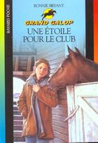 Couverture du livre « Grand galop t.603 ; une étoile pour le club » de Bonnie Bryant aux éditions Bayard Jeunesse