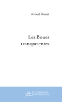 Couverture du livre « Les boues transparentes » de Arnaud Gruest aux éditions Le Manuscrit
