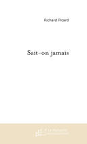 Couverture du livre « Sait-on jamais » de Richard Picard aux éditions Le Manuscrit