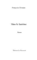Couverture du livre « Mino le fantome » de Francoise Donaire aux éditions Le Manuscrit