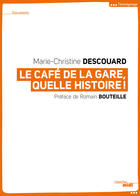 Couverture du livre « Le café de la gare ; quelle histoire ! » de Marie-Christine Descouard aux éditions Le Cherche-midi