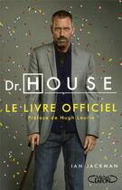 Couverture du livre « Dr House ; le livre officiel » de Ian Jackman aux éditions Michel Lafon