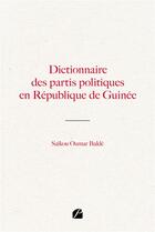 Couverture du livre « Dictionnaire des partis politiques en République de Guinée » de Saikou Oumar Balde aux éditions Du Pantheon