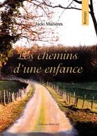 Couverture du livre « Les chemins d'une enfance » de Jacki Mazieres aux éditions Benevent