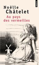 Couverture du livre « Au pays des vermeilles » de Noelle Chatelet aux éditions Points