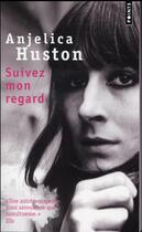 Couverture du livre « Suivez mon regard » de Anjelica Huston aux éditions Points