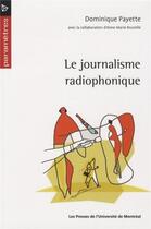 Couverture du livre « Le journalisme radiophonique » de Dominique Payette aux éditions Pu De Montreal