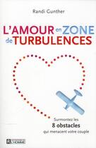 Couverture du livre « Amour en zone de turbulences » de Randy Gunther aux éditions Editions De L'homme
