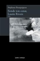 Couverture du livre « Sonde ton coeur, laurie rivers » de Stephane Bourguignon aux éditions Les Ditions Qubec Amrique