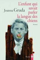 Couverture du livre « L'enfant qui savait parler la langue des chiens » de Joanna Gruda aux éditions Boreal