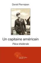 Couverture du livre « Un capitaine americain » de Daniel Pierrejean aux éditions Edilivre