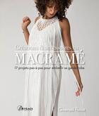 Couverture du livre « Créations & accessoires en macramé : 17 projets pas-à-pas pour embellir sa garde-robe » de Gwenael Petiot aux éditions Artemis