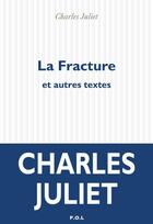 Couverture du livre « La fracture et autres textes » de Charles Juliet aux éditions P.o.l