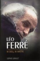 Couverture du livre « Léo Ferré ; ni dieu, ni maître » de Sophie Girault aux éditions City