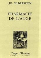 Couverture du livre « Pharmacie de l'ange » de Jil Silberstein aux éditions L'age D'homme