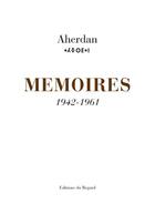 Couverture du livre « Memoires 1942-1961 » de Aherdan Mahjoubi aux éditions Le Regard