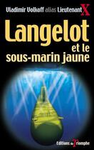 Couverture du livre « Langelot Tome 16 : Langelot et le sous-marin jaune » de Vladimir Volkoff aux éditions Triomphe
