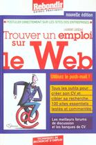 Couverture du livre « Trouver Un Emploi Sur Internet » de Loiseau Laurent aux éditions Rebondir