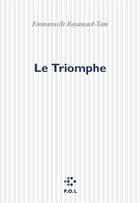 Couverture du livre « Le triomphe » de Emmanuelle Bayamack-Tam aux éditions P.o.l