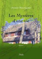 Couverture du livre « Les mystères d'une vie » de Josiane Roumiguier aux éditions Theles