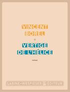 Couverture du livre « Vertige de l'hélice » de Vincent Borel aux éditions Sabine Wespieser