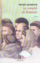 Couverture du livre « Complot de dominus (le) » de Peter Ackroyd aux éditions Philippe Rey