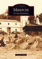 Couverture du livre « Mirepoix et ses environs » de Claudine Pailhes aux éditions Editions Sutton