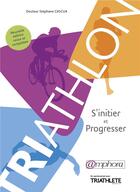 Couverture du livre « Triathlon ; s'initier et progresser » de Stephane Cascua aux éditions Amphora