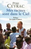 Couverture du livre « Mes racines sont dans le ciel » de Ceyrac Pere aux éditions Presses De La Renaissance