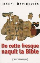 Couverture du livre « De cette fresque naquit la Bible » de Joseph Davidovits aux éditions Jean-cyrille Godefroy