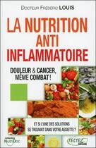 Couverture du livre « Nutrition anti-inflammatoire ; douleur & cancer, même combat ! » de Frederic Louis aux éditions Testez Editions