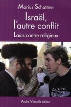 Couverture du livre « Israël, l'autre conflit ; laïcs contre religieux » de Marius Schattner aux éditions Andre Versaille