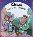 Couverture du livre « Oscar veut sa maman » de Catherine De Lasa et Claude Lapointe aux éditions Calligram