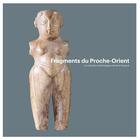 Couverture du livre « Fragments du Proche-Orient ; la collection archéologique de René Dussaud » de Patrick Maxime Michel aux éditions Infolio