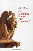 Couverture du livre « Dis, Dominique, la mort c'est comment ? » de Joel Pralong aux éditions Parole Et Silence