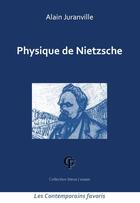 Couverture du livre « Physique de Nietzsche » de Alain Juranville aux éditions Les Contemporains Favoris