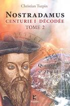 Couverture du livre « Nostradamus, centurie I decodée t.2 ; quatrains n° 22 à 41 » de Christian Turpin aux éditions Kapsos