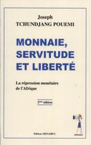 Couverture du livre « Monnaie, Servitude et Liberté » de Tchundjang Pouemi J aux éditions Menaibuc