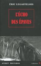 Couverture du livre « Echo des epaves (l') » de Legastelois aux éditions Actes Sud