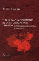 Couverture du livre « Tunliu dans la tourmente de la réforme agraire 1946-1950 » de Thi Minh-Hoang Ngo aux éditions Riveneuve