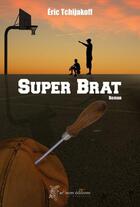 Couverture du livre « Super brat » de Eric Tchijakoff aux éditions Arhsens