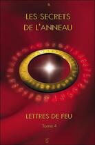 Couverture du livre « Lettres de feu t.4 ; les secrets de l'anneau » de S. aux éditions Tara Glane