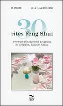 Couverture du livre « 30 rites feng shui ; une nouvelle approche des gestes au quotidien » de D. Didier & J.F. & C aux éditions Parientes