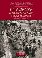 Couverture du livre « La creuse pendant la seconde guerre mondiale » de Castille/Avizou/More aux éditions Le Puy Fraud