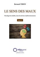 Couverture du livre « Le sens des maux t.4 » de Bernard Tihon aux éditions Neosante