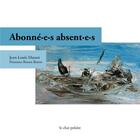 Couverture du livre « Abonné.e.s absent.e.s » de Ronan Barrot et Jean-Louis Massot aux éditions Le Chat Polaire